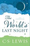 The World's Last Night: And Other Essays di C. S. Lewis edito da HARPER ONE