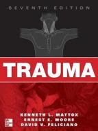 Trauma di Kenneth L. Mattox, Ernest E. Moore, David V. Feliciano edito da Mcgraw-hill Education - Europe