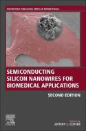 Semiconducting Silicon Nanowires for Biomedical Applications edito da WOODHEAD PUB