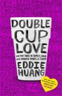 Double Cup Love: On the Trail of Family, Food, and Broken Hearts in China di Eddie Huang edito da Random House Audio Publishing Group