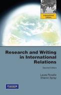 Research And Writing In International Relations di Laura Roselle, Sharon Spray edito da Pearson Education (us)