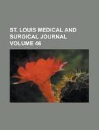 Saint Louis Medical And Surgical Journal (v. 46) di Unknown Author edito da General Books Llc