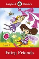 Fairy Friends - Ladybird Readers Level 1 di Ladybird edito da Penguin Books Ltd