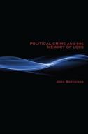 Political Crime and the Memory of Loss di John Borneman edito da Indiana University Press (IPS)