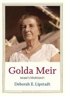 Golda Meir: Israel's Matriarch di Deborah E. Lipstadt edito da YALE UNIV PR