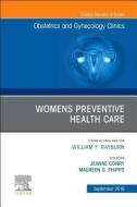 Womens Preventive Health Care, An Issue Of Ob/gyn Clinics Of North America di Phipps, Conry edito da Elsevier - Health Sciences Division