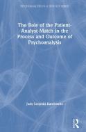 The Role Of The Patient-analyst Match In The Process And Outcome Of Psychoanalysis di Judy Leopold Kantrowitz edito da Taylor & Francis Ltd