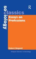 Essays On Professions di Professor Robert Dingwall edito da Taylor & Francis Ltd