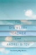 The Symmetry Teacher di Andrei Bitov edito da Farrar Straus Giroux