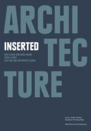 Architecture Inserted ¿ Eric Bunge and Mimi Hoang, Chris Perry, Liza Fior and Katherine Clarke di .. Ysoa edito da W. W. Norton & Co.