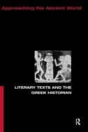 Literary Texts and the Greek Historian di Christopher Pelling edito da Routledge