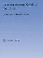 Feminist Utopian Novels of the 1970s di Tatiana Teslenko edito da Taylor & Francis Ltd