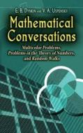 Mathematical Conversations: Multicolor Problems, Problems in the Theory of Numbers, and Random Walks di E. B. Dynkin, V. A. Uspenskii edito da DOVER PUBN INC