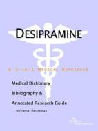 Desipramine - A Medical Dictionary, Bibliography, And Annotated Research Guide To Internet References di Icon Health Publications edito da Icon Group International