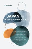 Japan, The Sustainable Society di John Lie edito da University Of California Press