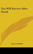 You Will Survive After Death di SHERWOOD EDDY edito da Kessinger Publishing