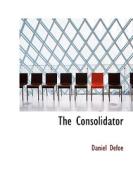 The Consolidator di Daniel Defoe edito da Bibliolife