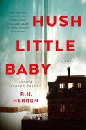 Hush Little Baby di R. H. Herron edito da DUTTON BOOKS