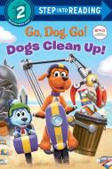 Dogs Clean Up! (Netflix: Go, Dog. Go!) di Random House edito da RANDOM HOUSE