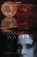 Darkened Waters di Gary Lee Vincent edito da Burning Bulb Publishing
