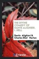 The Divine Comedy of Dante Alighieri. I. Hell di Dante Alighieri, Charles Eliot Norton edito da LIGHTNING SOURCE INC