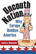 Uncouth Nation di Andrei S. Markovits edito da Princeton University Press