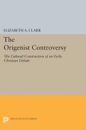 The Origenist Controversy di Elizabeth A. Clark edito da Princeton University Press