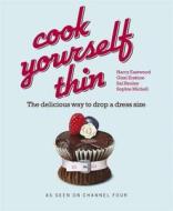 Cook Yourself Thin: The Delicious Way to Drop a Size di Sophie Michell, Gizzi Erskine, Harry Eastwood edito da PENGUIN UK
