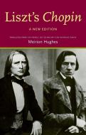 Liszt's Chopin di Meirion Hughes edito da MANCHESTER UNIV PR