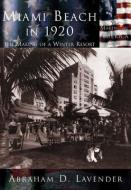 Miami Beach in 1920: The Making of a Winter Resort di Abraham Lavender edito da ARCADIA PUB (SC)