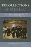 Recollections Of Mexico di Samuel M. Basch edito da Scholarly Resources Inc.,u.s.