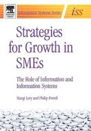 Strategies for Growth in Smes: The Role of Information and Information Sytems di Margi Levy, Philip Powell edito da BUTTERWORTH HEINEMANN