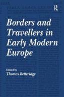 Borders and Travellers in Early Modern Europe edito da Taylor & Francis Ltd