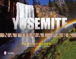 Yosemite National Park: Past and Present di Chiang I-Ting edito da Schiffer Publishing Ltd