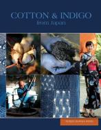 Cotton and Indigo from Japan di Wong,,Teresa Duryea edito da Schiffer Publishing Ltd
