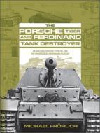The Porsche Tiger And Ferdinand Tank Destroyer di Michael Froehlich edito da Schiffer Publishing Ltd