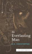 The Everlasting Man (Sea Harp Timeless series) di G. K. Chesterton edito da Sea Harp Press