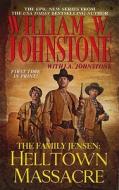 The Family Jensen: Helltown Massacre di William W. Johnstone edito da Kensington Publishing