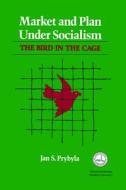 Market and Plan under Socialism di Jan S. Prybyla edito da Hoover Institution Press