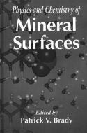 The Physics and Chemistry of Mineral Surfaces di Patrick V. Brady edito da Taylor & Francis Inc