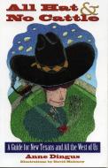 All Hat and No Cattle di Anne Dingus edito da Gulf Publishing Co