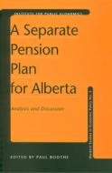 Separate Pension Plan For Alberta edito da University Of Alberta Press