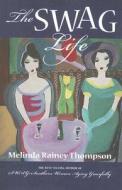 The SWAG Life di Melinda Rainey Thompson edito da John F. Blair Publisher