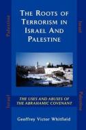 Roots Of Terrorism In Israel And Palestine di Geoffrey Victor Whitfield edito da Emeth Press