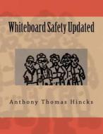 Whiteboard Safety Updated di MR Anthony Thomas Hincks edito da Anthony Thomas Hincks