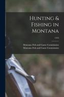 Hunting & Fishing in Montana; 1970 edito da LIGHTNING SOURCE INC