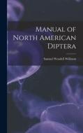 Manual of North American Diptera di Samuel Wendell Williston edito da LEGARE STREET PR