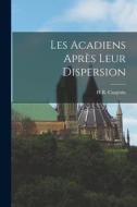 Les Acadiens après leur dispersion di H. R. Casgrain edito da LEGARE STREET PR