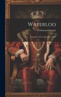 Waterloo: A Sequel to The Conscript of 1813 di Erckmann-Chatrian edito da LEGARE STREET PR