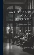 Law Office And Court Procedure di Gleason Leonard Archer edito da LEGARE STREET PR